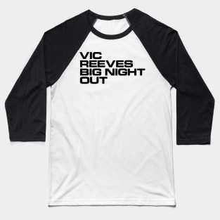 Vic Reeves Big Night Out Baseball T-Shirt